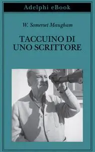 W. Somerset Maugham - Taccuino di uno scrittore