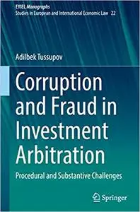Corruption and Fraud in Investment Arbitration: Procedural and Substantive Challenges