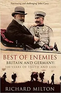 Best of Enemies: Britain and Germany: 100 Years of Truth and Lies