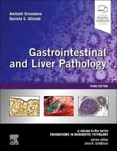 Gastrointestinal and Liver Pathology: A Volume in the Series: Foundations in Diagnostic Pathology, Third Edition