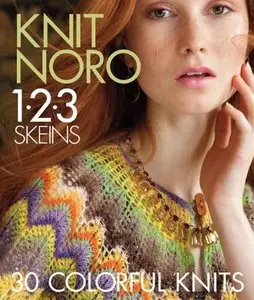 Knit Noro 1 2 3 Skeins: 30 Colorful Knits (Knit Noro Collection)