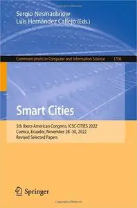 Smart Cities: 5th Ibero-American Congress, ICSC-CITIES 2022, Cuenca, Ecuador, November 28-30, 2022, Revised Selected Pap