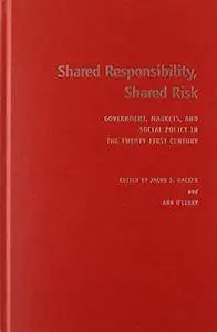 Shared Responsibility, Shared Risk: Government, Markets and Social Policy in the Twenty-First Century