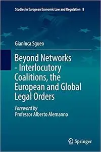 Beyond Networks - Interlocutory Coalitions, the European and Global Legal Orders (Repost)