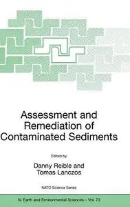 Assessment and Remediation of Contaminated Sediments: Proceedings of the NATO Advanced Research Workshop on Assessment and Reme