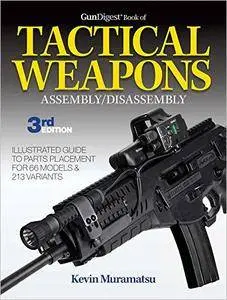 Gun Digest Book of Tactical Weapons Assembly/Disassembly, 3rd Edition