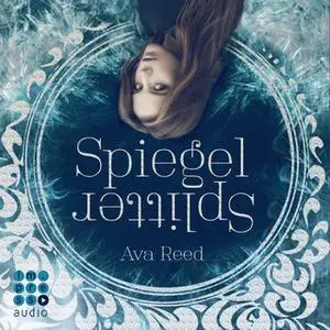 «Die Spiegel-Saga - Teil 1: Spiegelsplitter» by Ava Reed