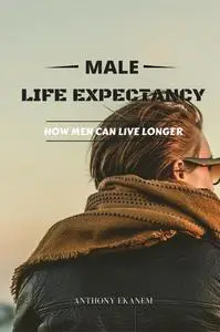 «Male Life Expectancy» by Anthony Ekanem