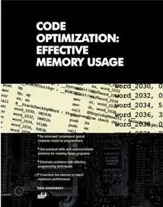 Code Optimization: Effective Memory Usage by  Kris Kaspersky 