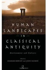 Human Landscapes in Classical Antiquity: Environment and Culture [Repost]