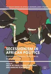 Secessionism in African Politics: Aspiration, Grievance, Performance, Disenchantment (Repost)
