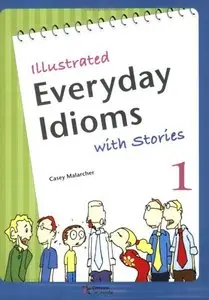 Illustrated Everyday Idioms with Stories, Book 1 (with Audio CD)