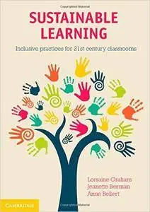 Sustainable Learning: Inclusive Practices for 21st Century Classrooms
