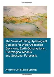 The Value of Using Hydrological Datasets for Water Allocation Decisions: Earth Observations, Hydrological Models and Seasonal