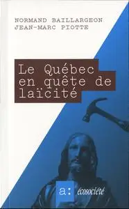 Normand Baillargeon, Jean-Marc Piotte, "Le Québec en quête de laïcité"