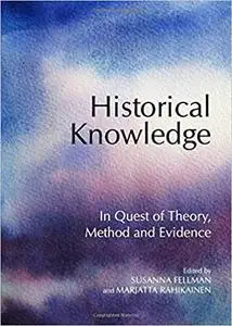 Historical Knowledge: In Quest of Theory, Method and Evidence