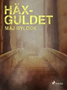 «Häxguldet» by Maj Bylock