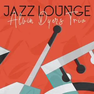 Alvin Dyers Trio - Jazz Lounge (2021) [Official Digital Download 24/48]