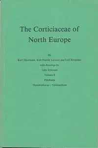 The Corticiaceae of North Europe - Phlebiella, Thanatephorus - Ypsilonidium, Vol. 8