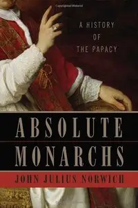 Absolute Monarchs: A History of the Papacy [Repost]