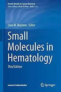 Small Molecules in Hematology (Recent Results in Cancer Research) 3rd Editions