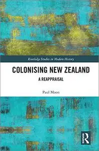 Colonising New Zealand: A Reappraisal