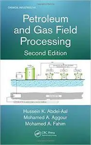 Petroleum and Gas Field Processing, Second Edition