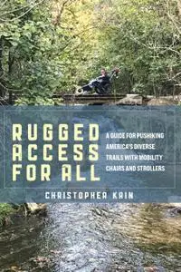 Rugged Access for All: A Guide for Pushiking America's Diverse Trails with Mobility Chairs and Strollers