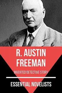 «Essential Novelists – R. Austin Freeman» by August Nemo, R.Austin Freeman