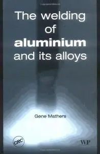 The Welding of Aluminium and Its Alloys