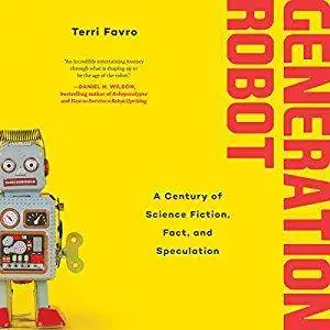Generation Robot: A Century of Science Fiction, Fact, and Speculation [Audiobook]