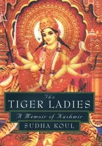 The Tiger Ladies: A Memoir of Kashmir (repost)