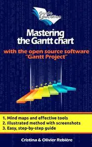«Mastering the Gantt Chart» by Cristina Rebiere, Olivier Rebiere