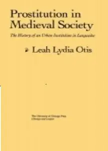 "Prostitution in Medieval Society: The History of an Urban Institution in Languedoc " (Repost)