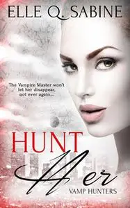 «Hunt Her» by Elle Q. Sabine