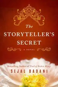 The Storyteller's Secret: A Novel by Sejal Badani