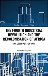 The Fourth Industrial Revolution and the Recolonisation of Africa: The Coloniality of Data