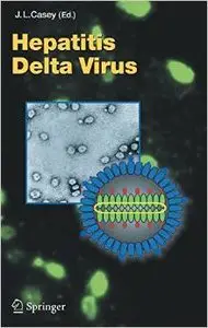 Hepatitis Delta Virus (Current Topics in Microbiology and Immunology) by John L. Casey