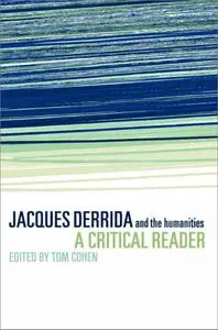 Jacques Derrida and the Humanities: A Critical Reader