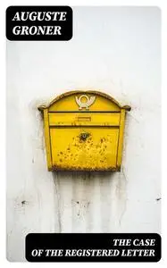 «The Case of the Registered Letter» by Auguste Groner