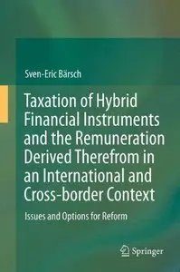 Taxation of Hybrid Financial Instruments and the Remuneration Derived Therefrom in an International and ... (Repost)