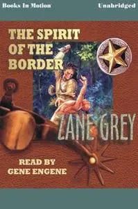 «The Spirit of the Border» by Zane Grey