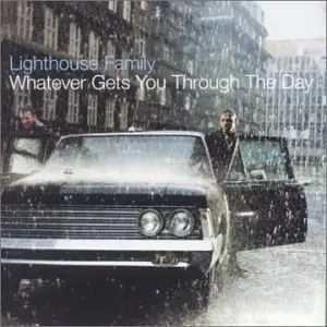 Lighthouse Family - Whatever Gets You Through The Day (2001)