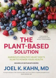 The Plant-Based Solution: America's Healthy Heart Doc's Plan to Power Your Health