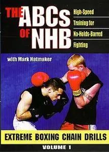 ABC`S OF NHB : High-Speed Training for No-Holds-Barred Fighting Vol 1: Extreme Boxing Chain Drills [repost]