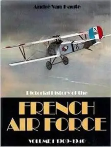 Pictorial History of the French Air Force Volume 1: 1909-1940 (Repost)