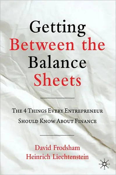Getting Between the Balance Sheets: The Four Things Every Entrepreneur Should Know About Finance (repost)