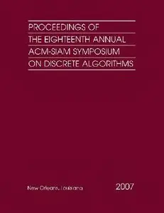 Proceedings of the Eighteenth Annual ACM-SIAM Symposium on Discrete Algorithms