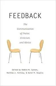 Feedback: The Communication of Praise, Criticism, and Advice