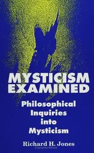 Mysticism Examined: Philosophical Inquiries into Mysticism
